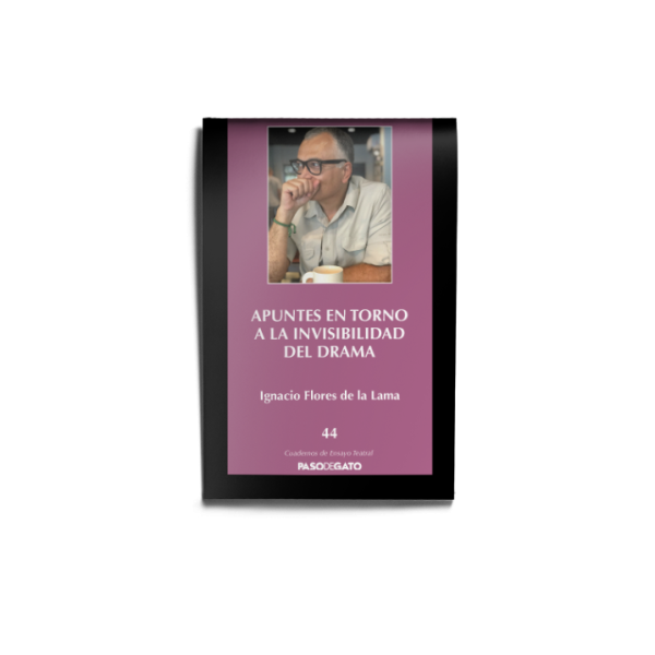 Apuntes en torno a la invisibilidad del drama - Ignacio Flores de la Lama